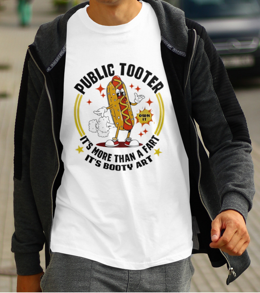 Public Tooter HotDog Own It More Than A Fart Booty T-Shirt