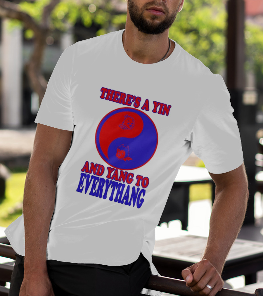 There's A Yin And Yang To Everythang Balance Quotes T-Shirt