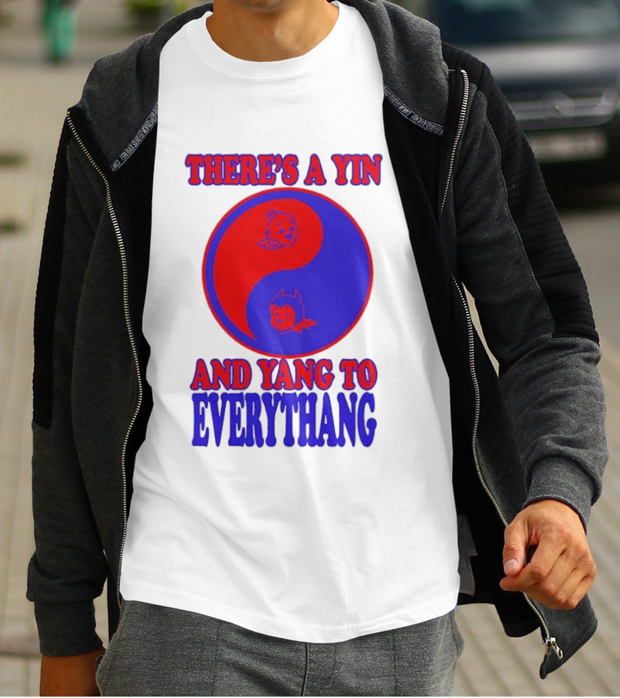 There's A Yin And Yang To Everythang Balance Quotes T-Shirt