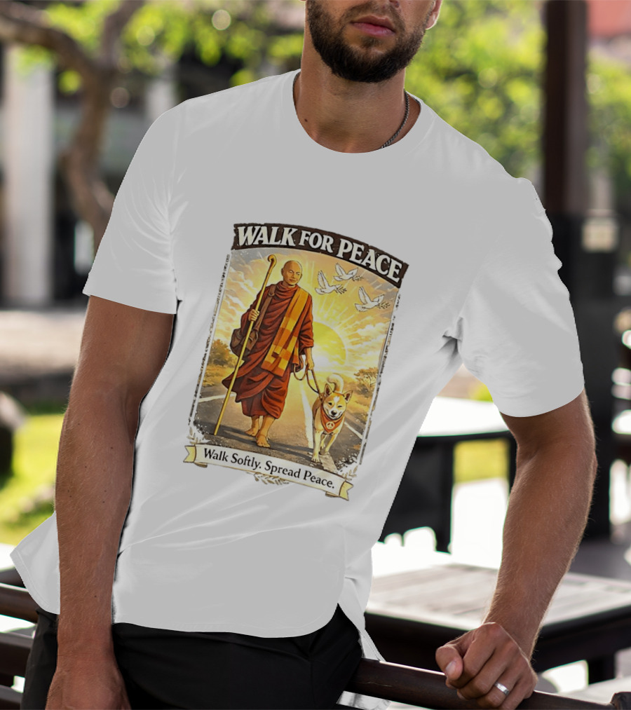 Walk For Peace Walk Softly Spread Peace Monks And Aloka The Peace Dog Doves Sun T-Shirt