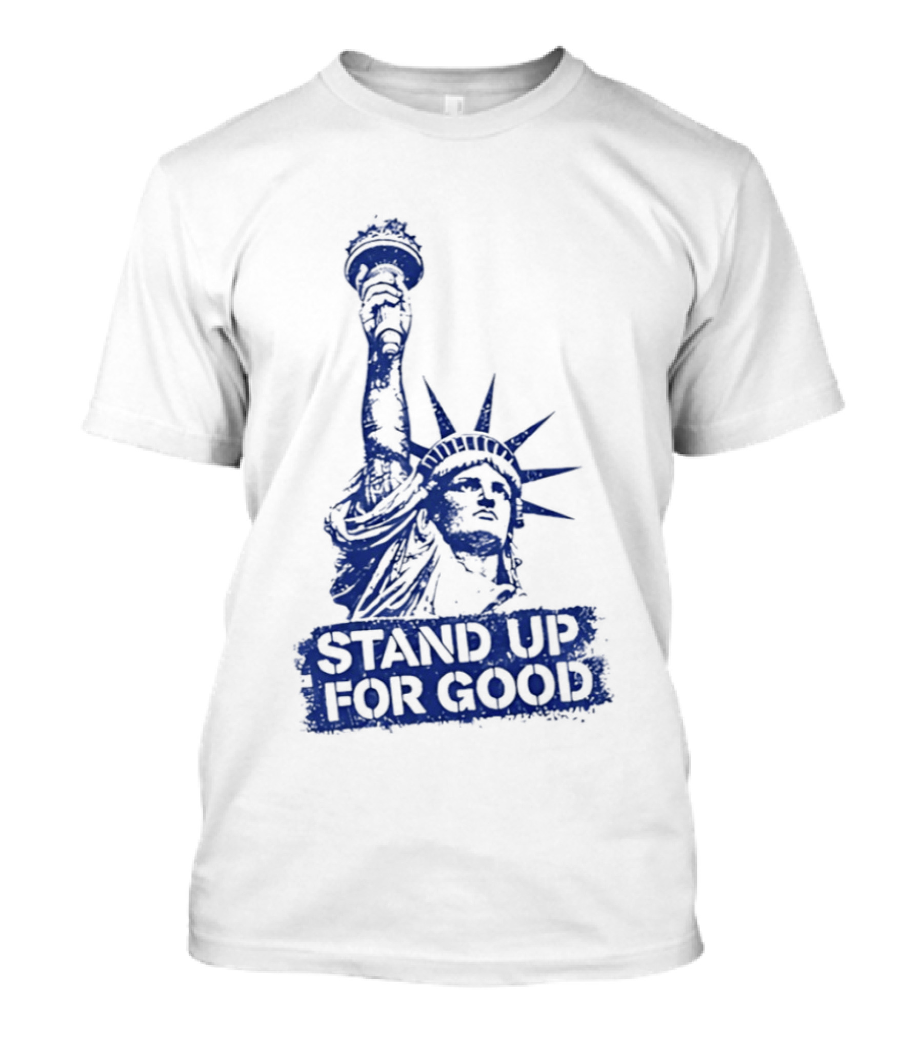 Stand Up For Good Statue Of Liberty Iconic Representation T-Shirt