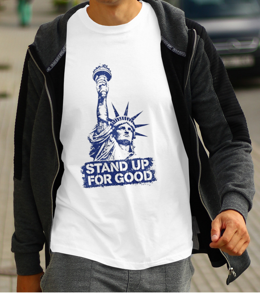 Stand Up For Good Statue Of Liberty Iconic Representation T-Shirt