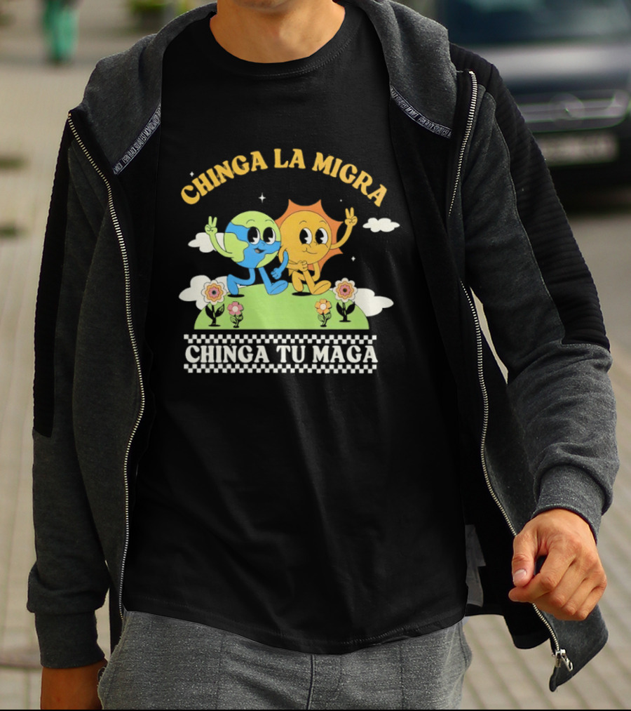 Chinga La Migra Chinga Tu Maga Earth Sun Human Friends T-Shirt