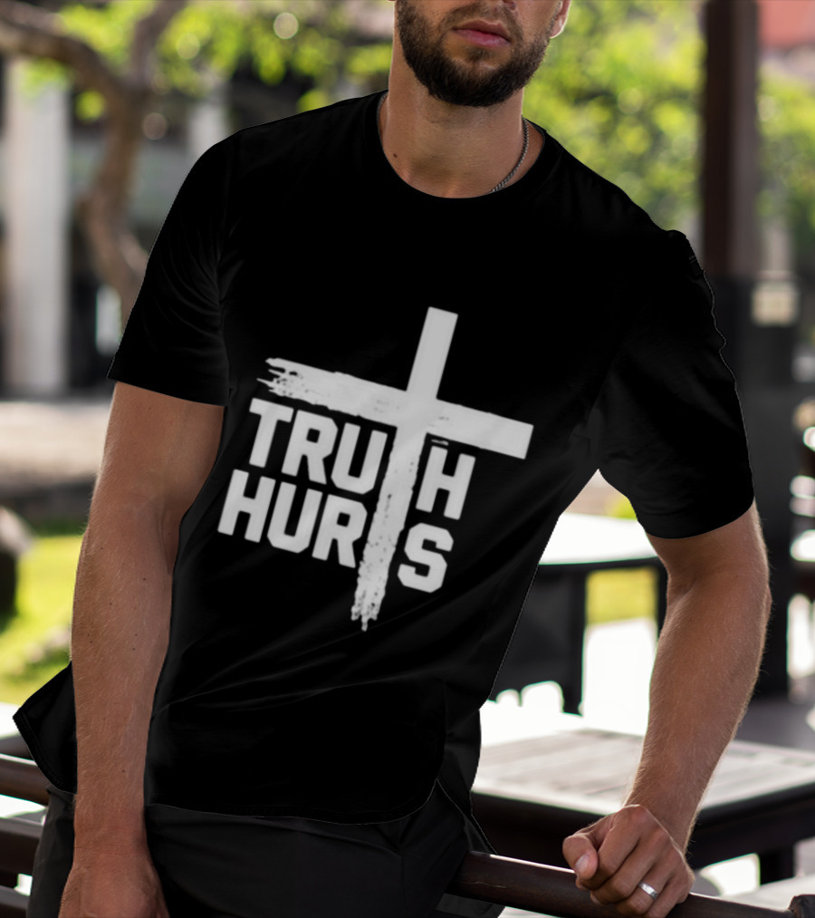 Truth Hurts Cross T-Shirt