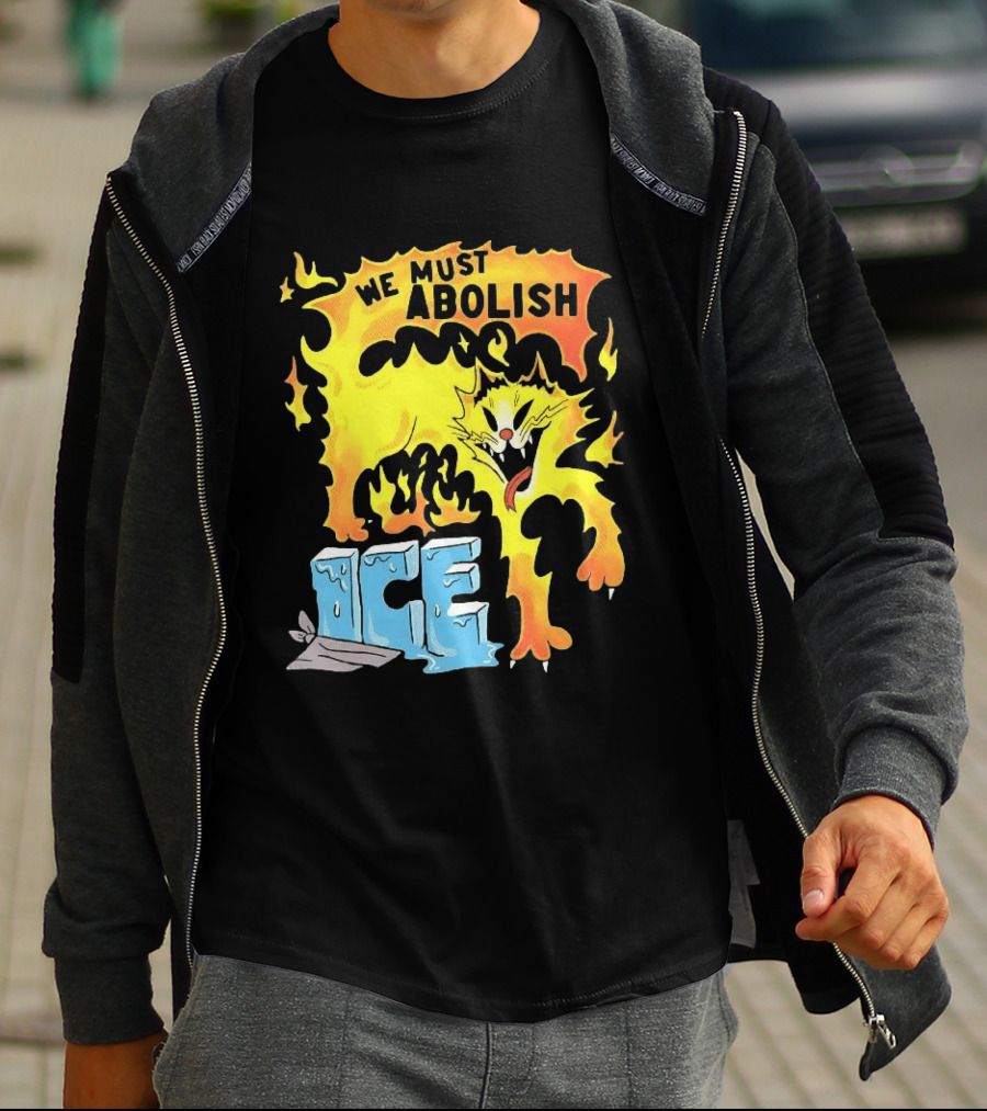 We Must Abolish ICE Fire Cat Melts Ice T-Shirt