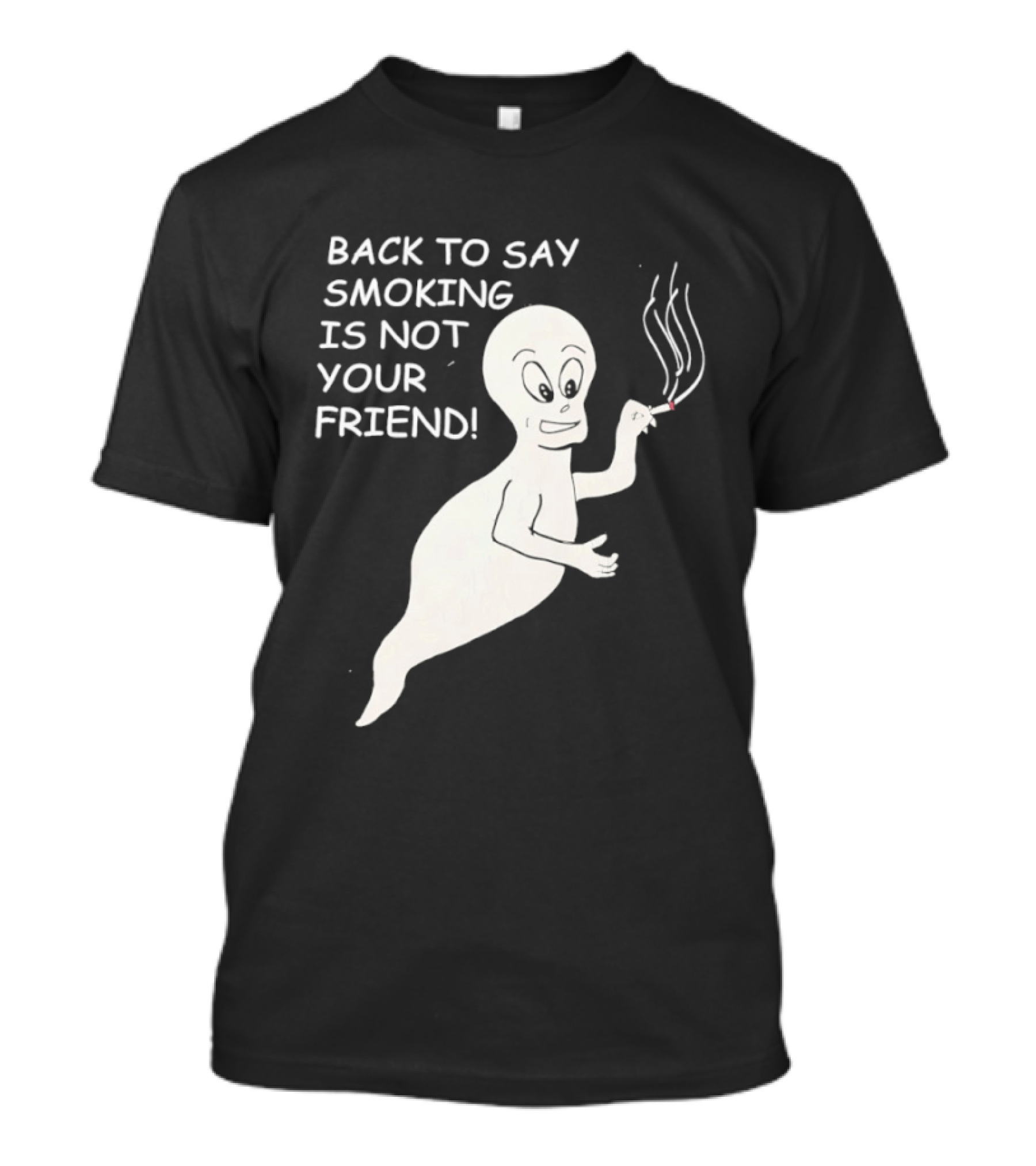 Back To Say Smoking Is Not Your Friend Friendly Ghost T-Shirt