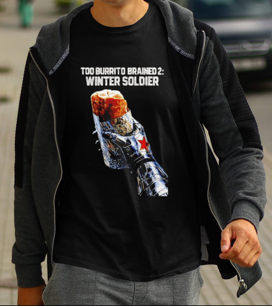 Too Burrito Brained 2 Winter Soldier Captain America T-Shirt