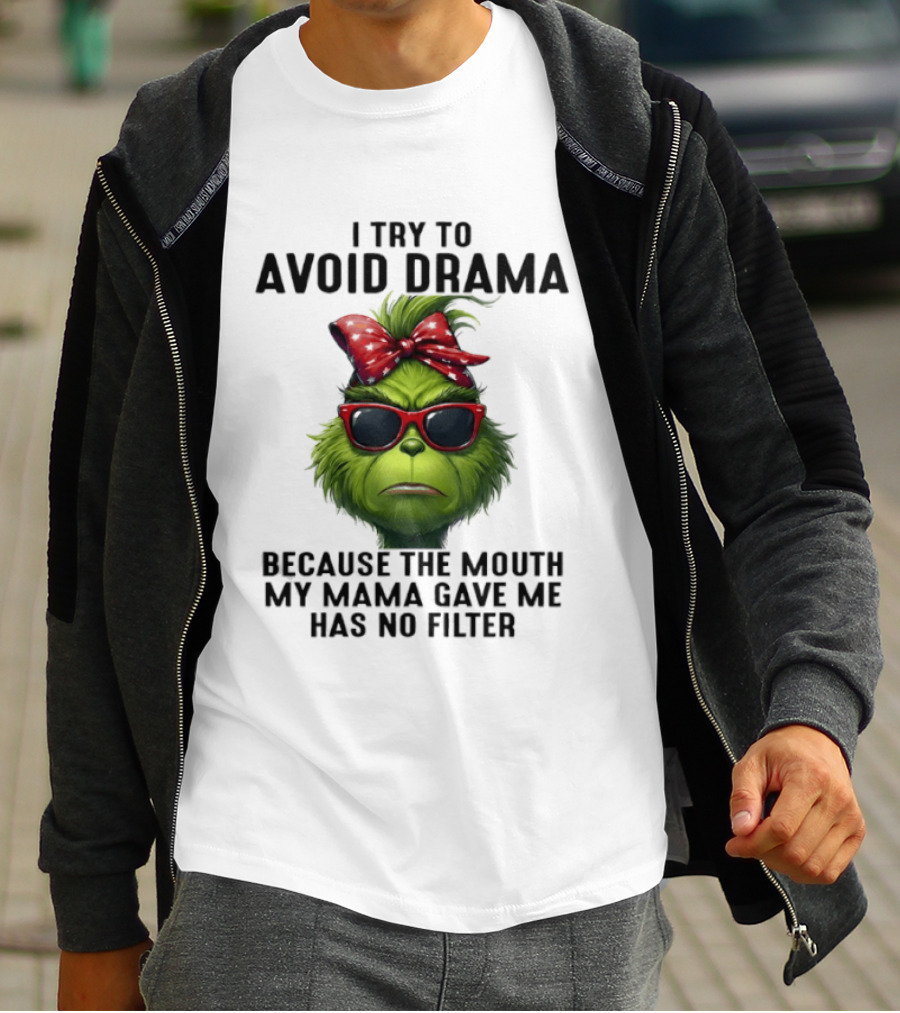 Grinch I Try To Avoid Drama Because The Mouth My Mama Gave Me Has No Filter Red Bow Sunglasses T-Shirt