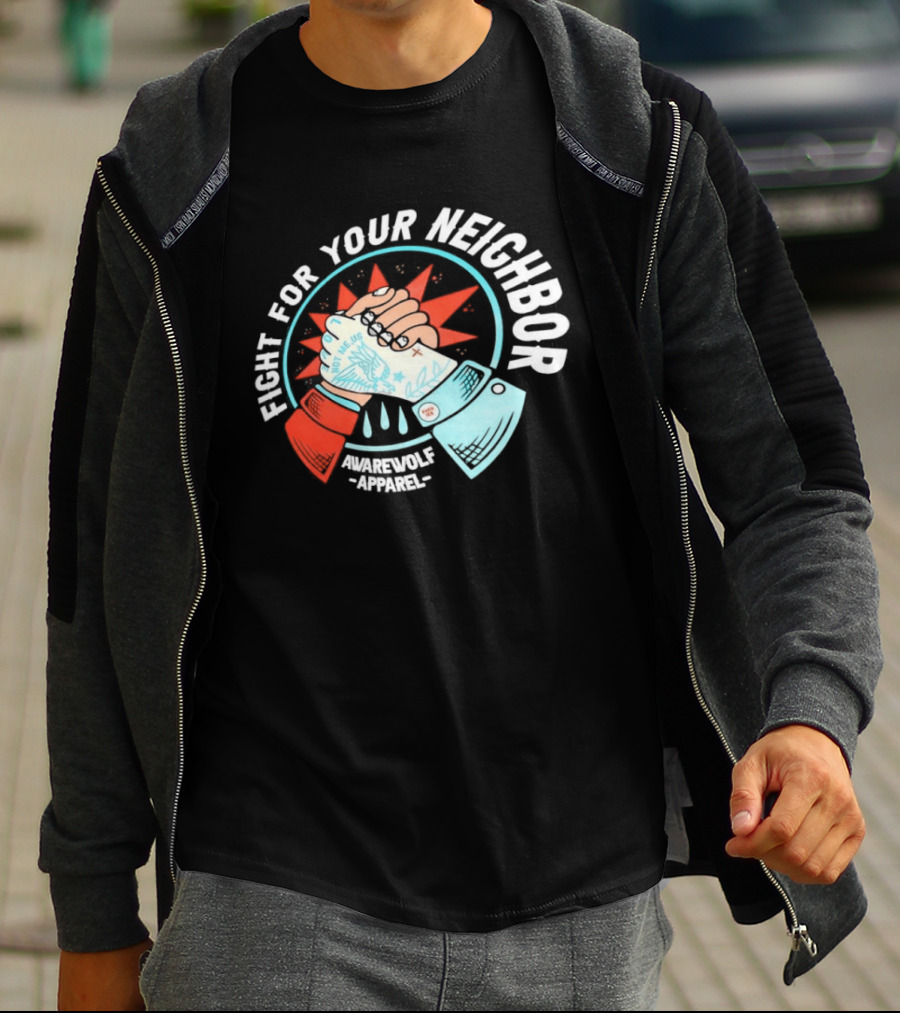 Fight For Your Neighbor Awarewolf Not Me Us Fist Bump Solidarity T-Shirt