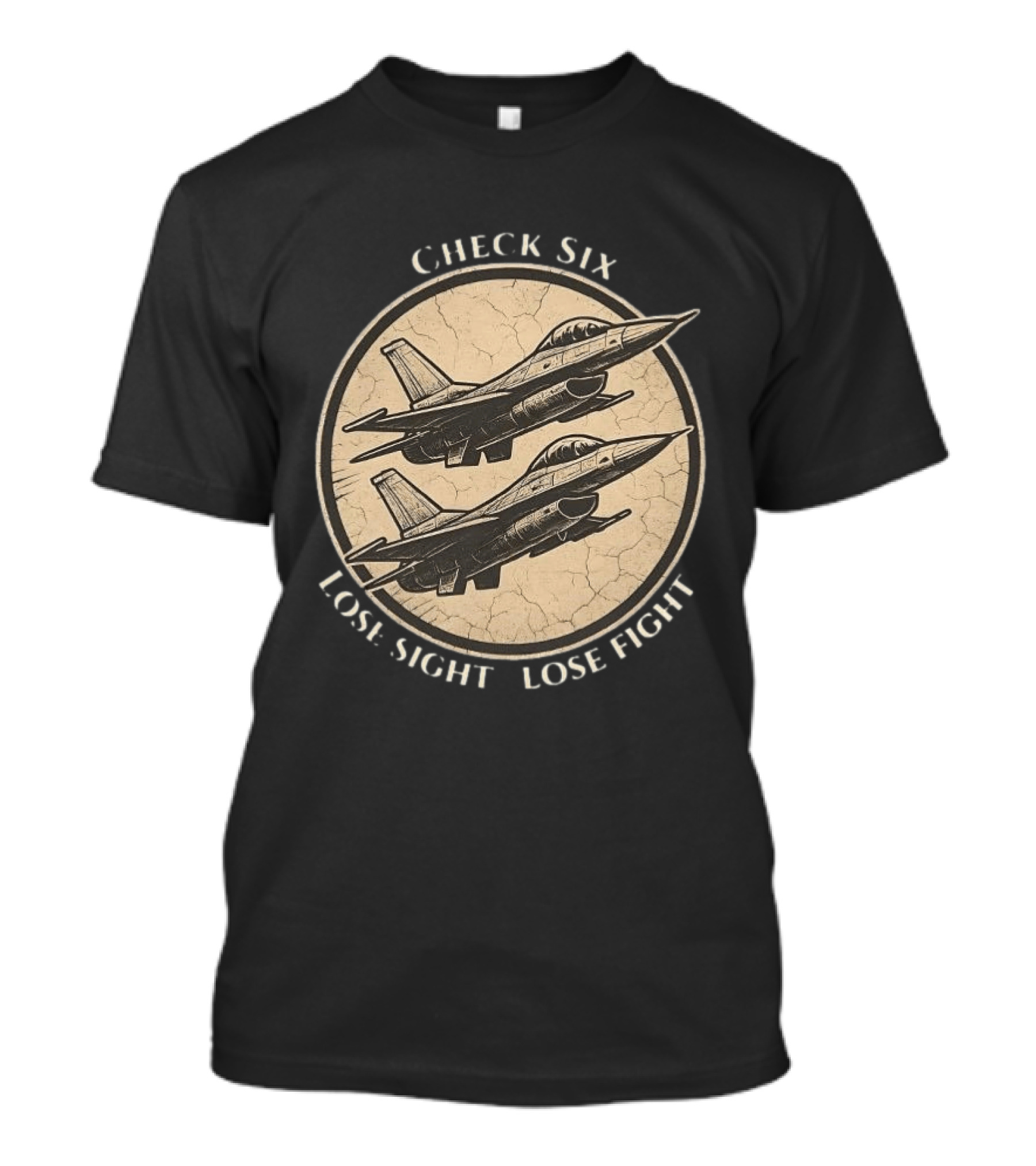 Check Six Lose Sight Lose Fight Air Force Fighter Pilot Saying Fighter Jet T-Shirt