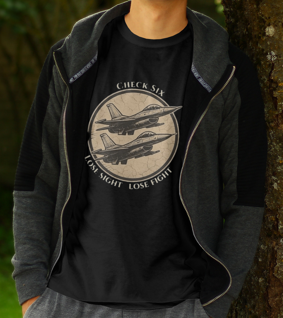 Check Six Lose Sight Lose Fight Air Force Fighter Pilot Saying Fighter Jet T-Shirt