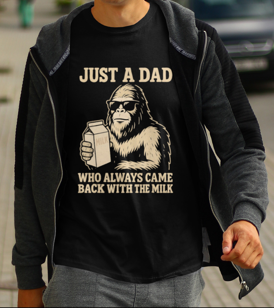 Just A Dad Bigfoot Who Always Came Back With The Milk T-Shirt