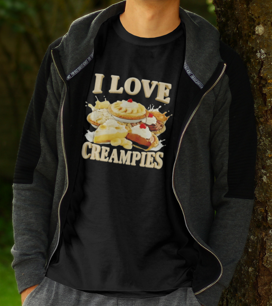 I Love Creampies Banana Chocolate Cherry Pies T-Shirt