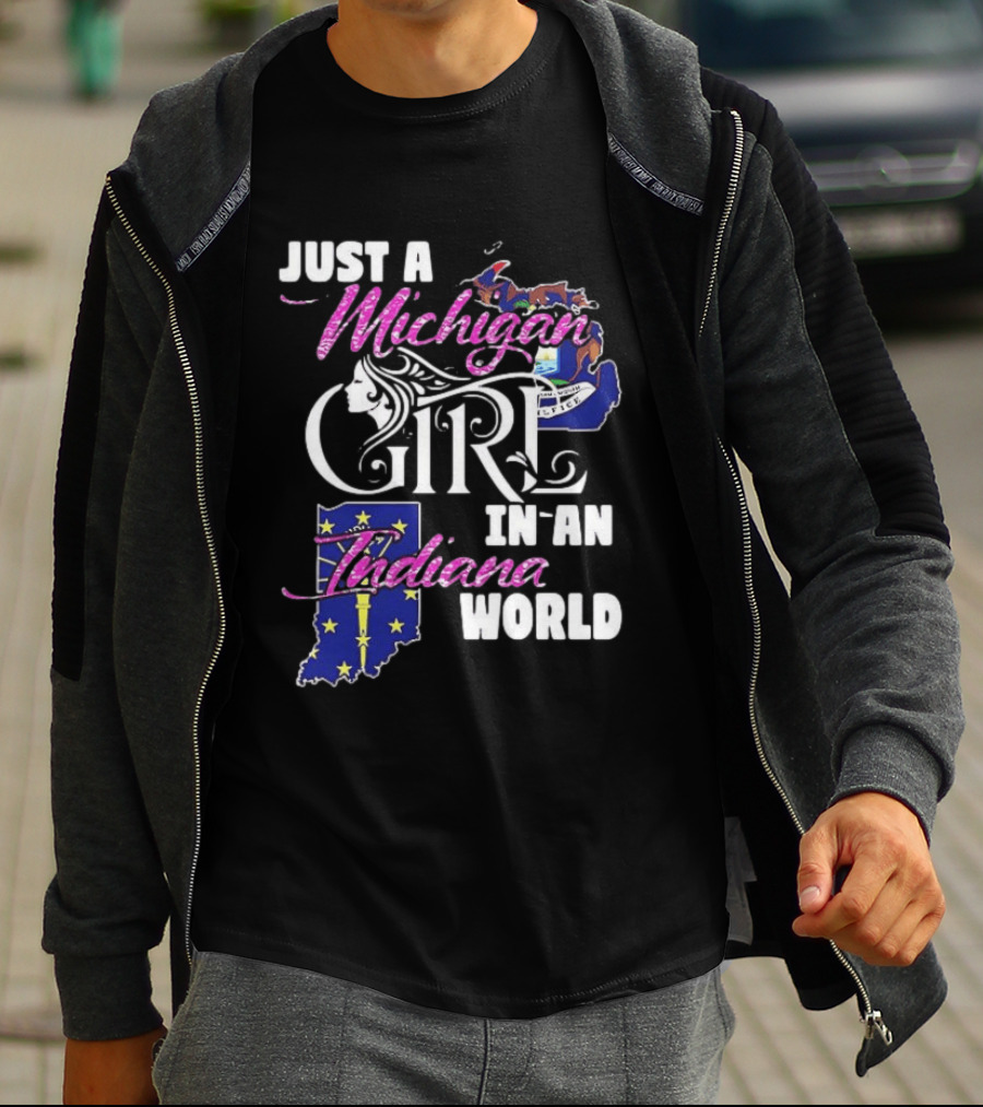 Just A Michigan Girl In An Indiana World With State Maps T-Shirt