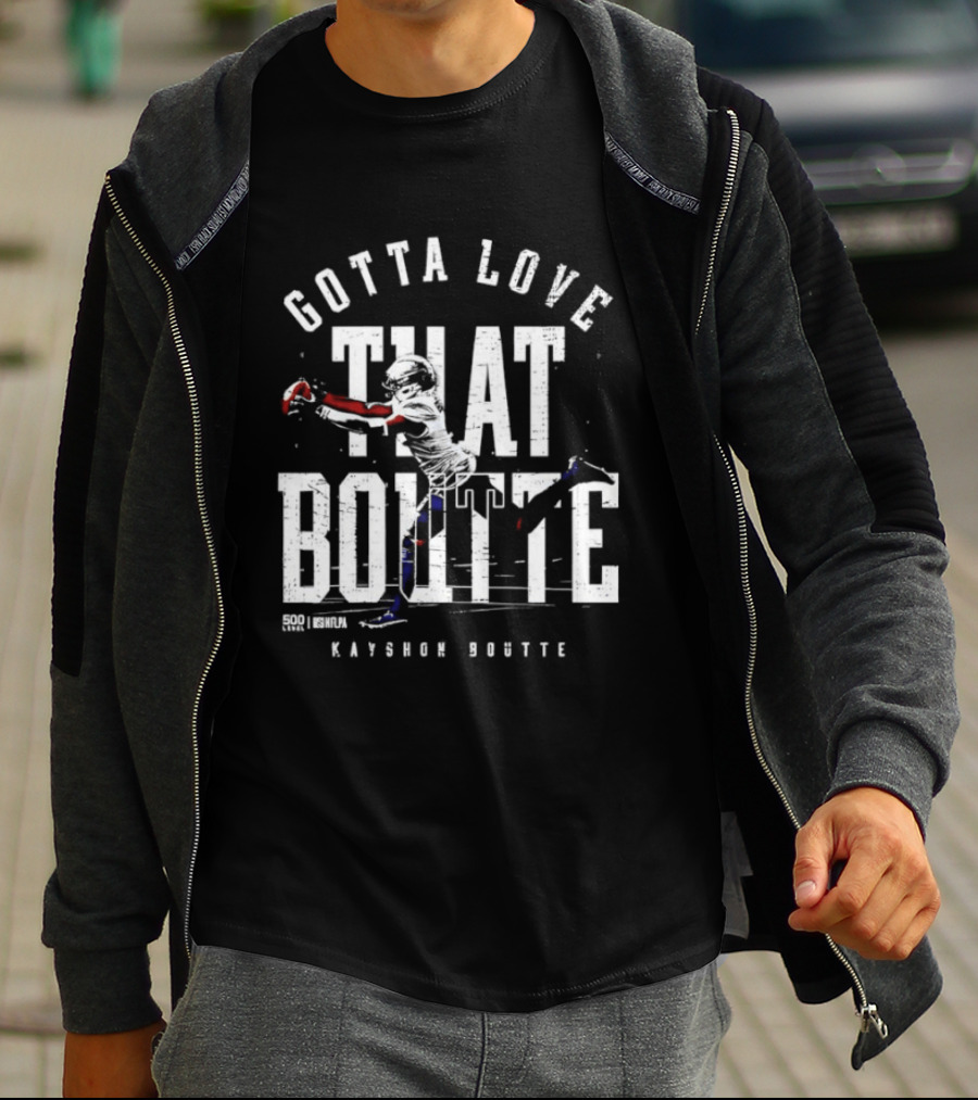 Gotta Love That Boutte Kayshon Boutte New England Football Fan T-Shirt