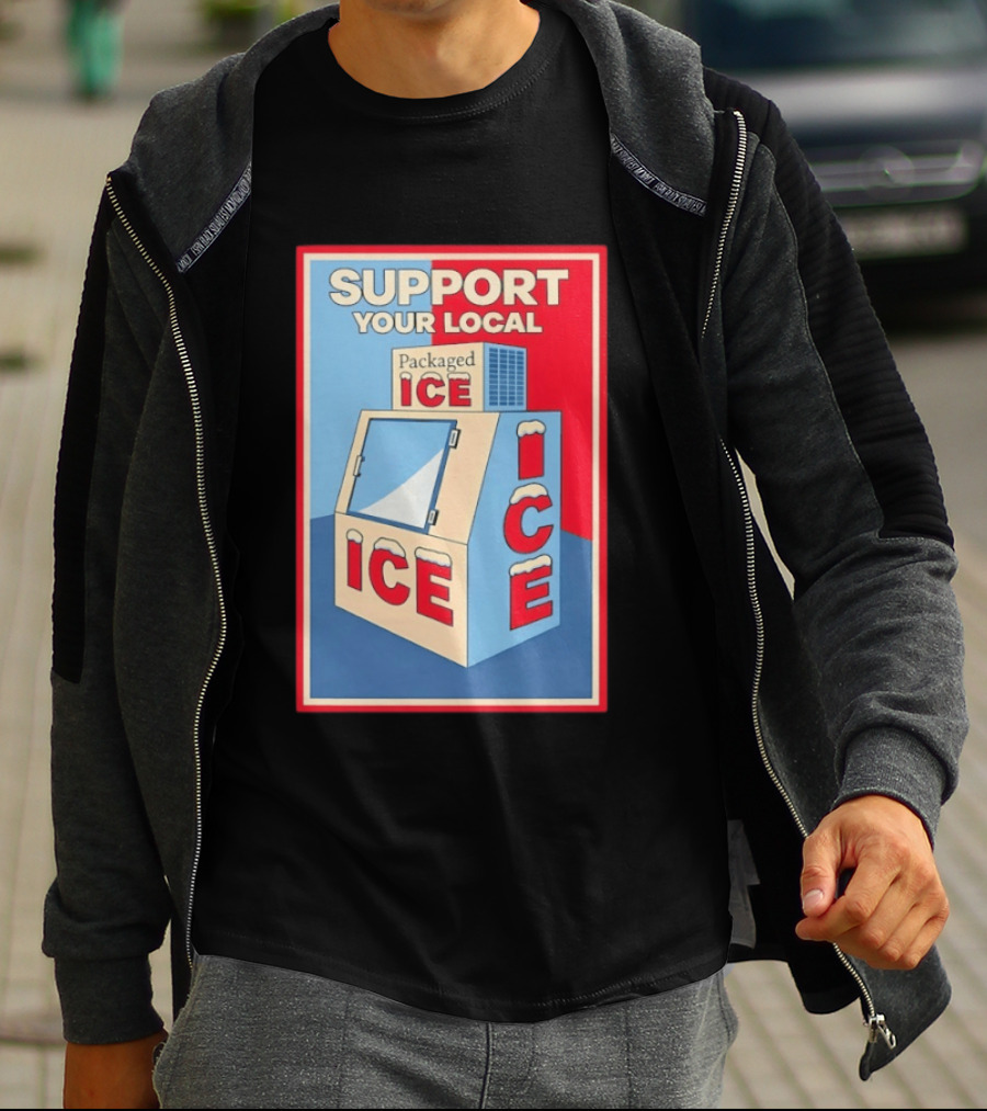 Support Your Local Packaged Ice Vendor Machine Snowy Icebox T-Shirt