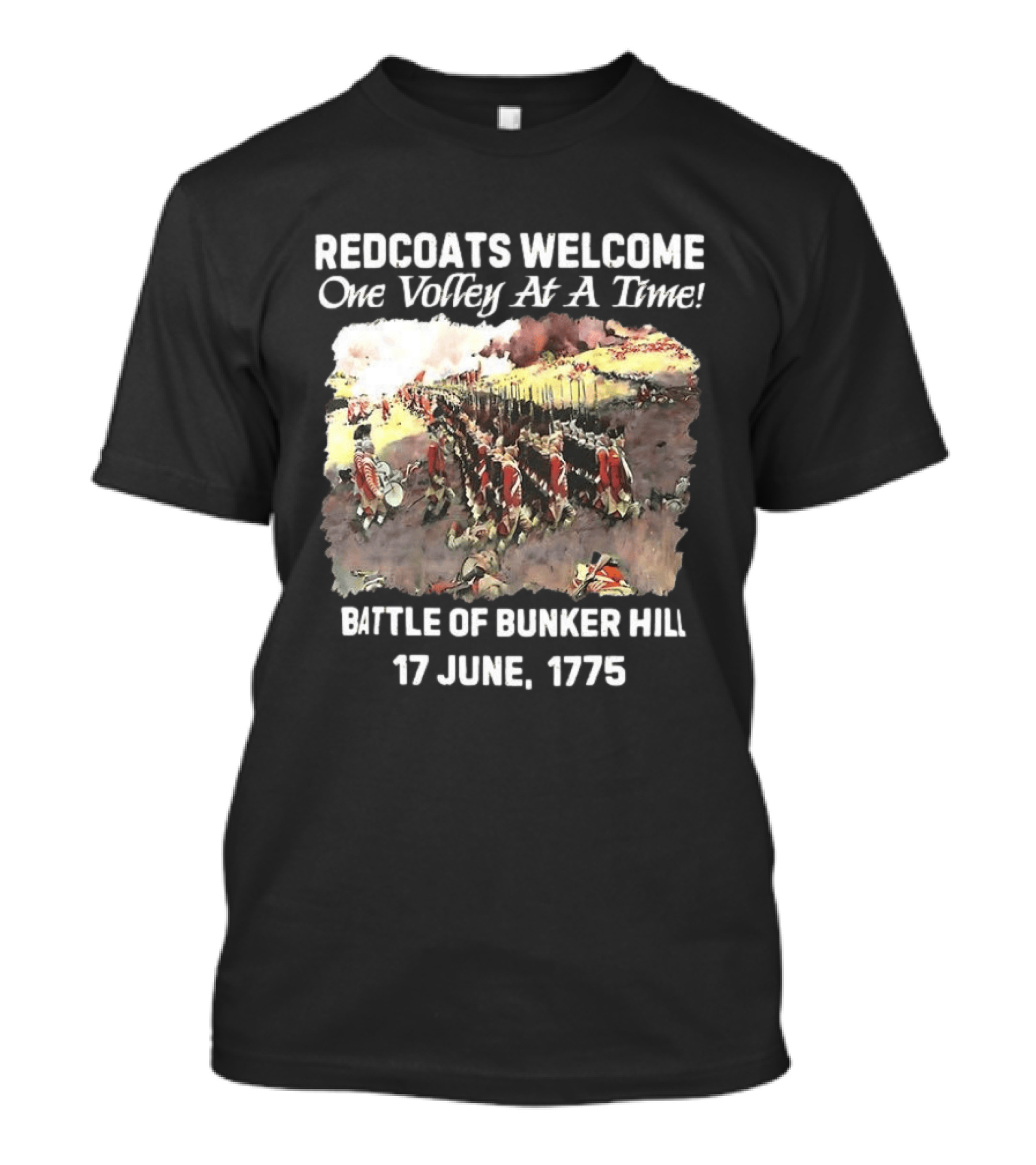 Redcoats Welcome One Volley At A Time Battle Of Bunker Hill 17 June 1775 T-Shirt