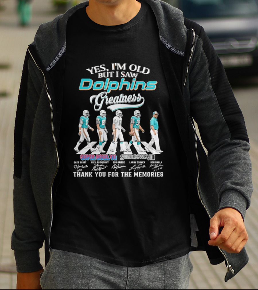 Yes I'm Old But I Saw Dolphins Greatness Griese Csonka Scott Buoniconti Shula Super Bowl VII Thank You For The Memories T-Shirt