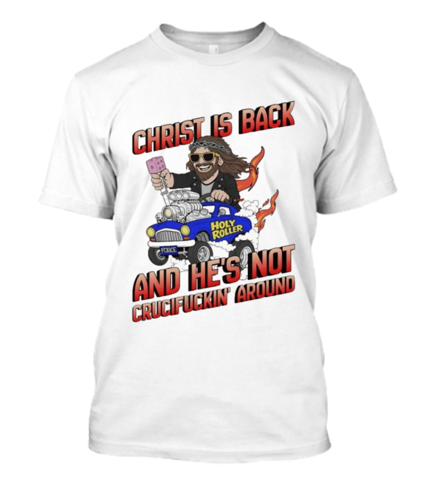 Christ Is Back Holy Roller Car Crucifuckin' Around T-Shirt
