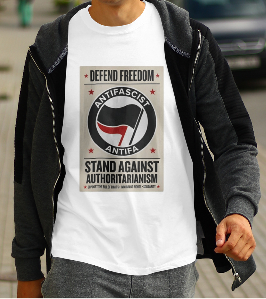 Defend Freedom Antifascist Antifa Stand Against Authoritarianism Support Bill Of Rights Immigrant Rights Solidarity T-Shirt
