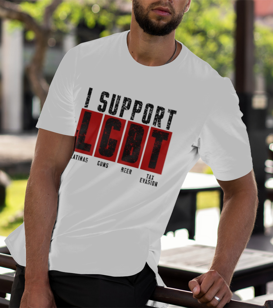 I Support LGBT Latinas Guns Beer Tax Evasion T-Shirt