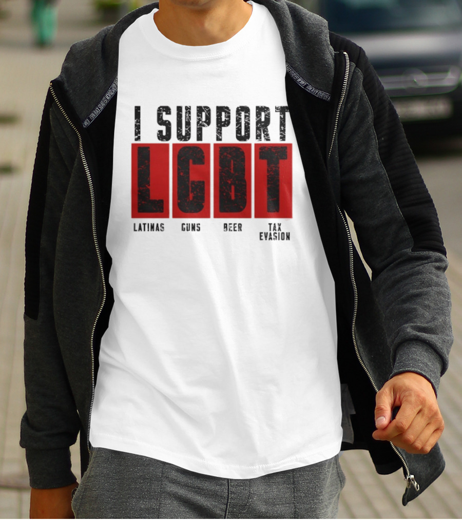 I Support LGBT Latinas Guns Beer Tax Evasion T-Shirt