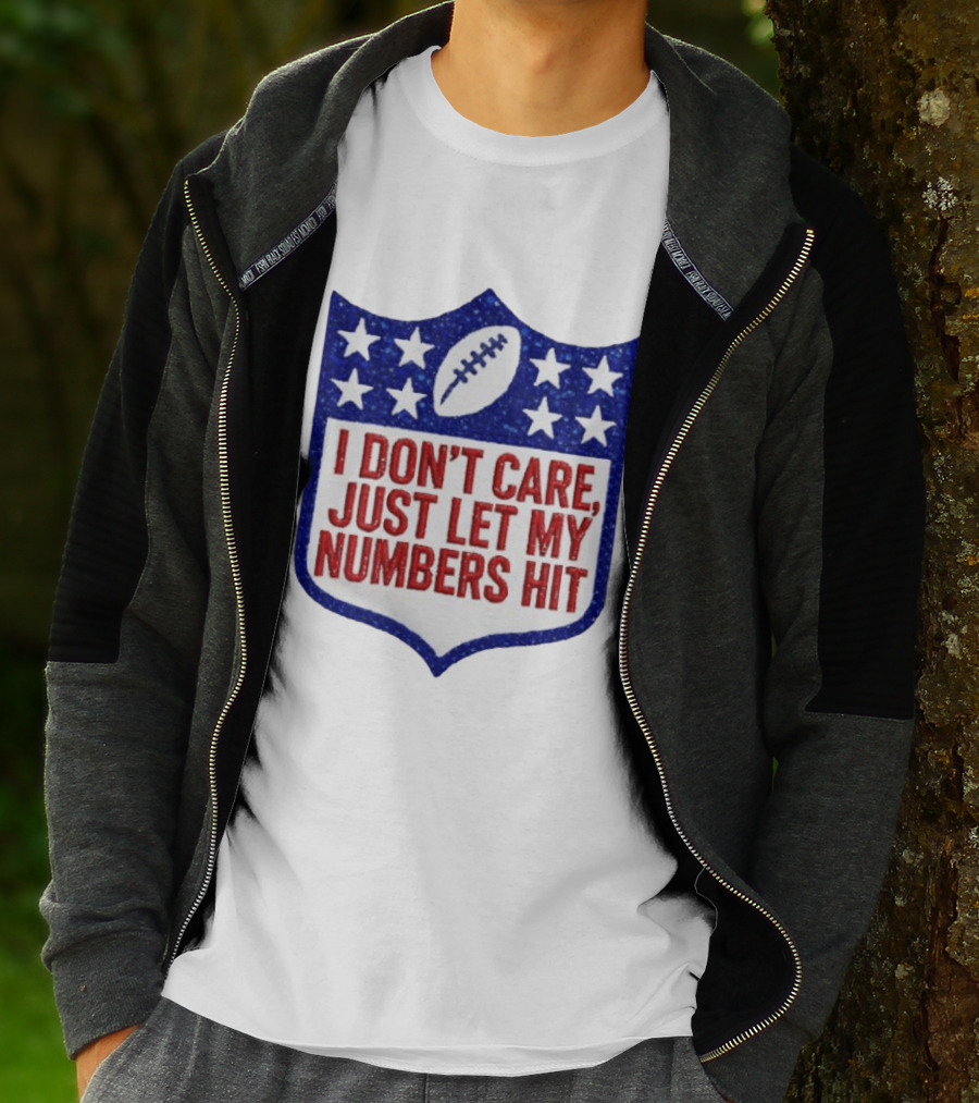 I Don't Care Just Let My Numbers Hit Football Stars Shield T-Shirt