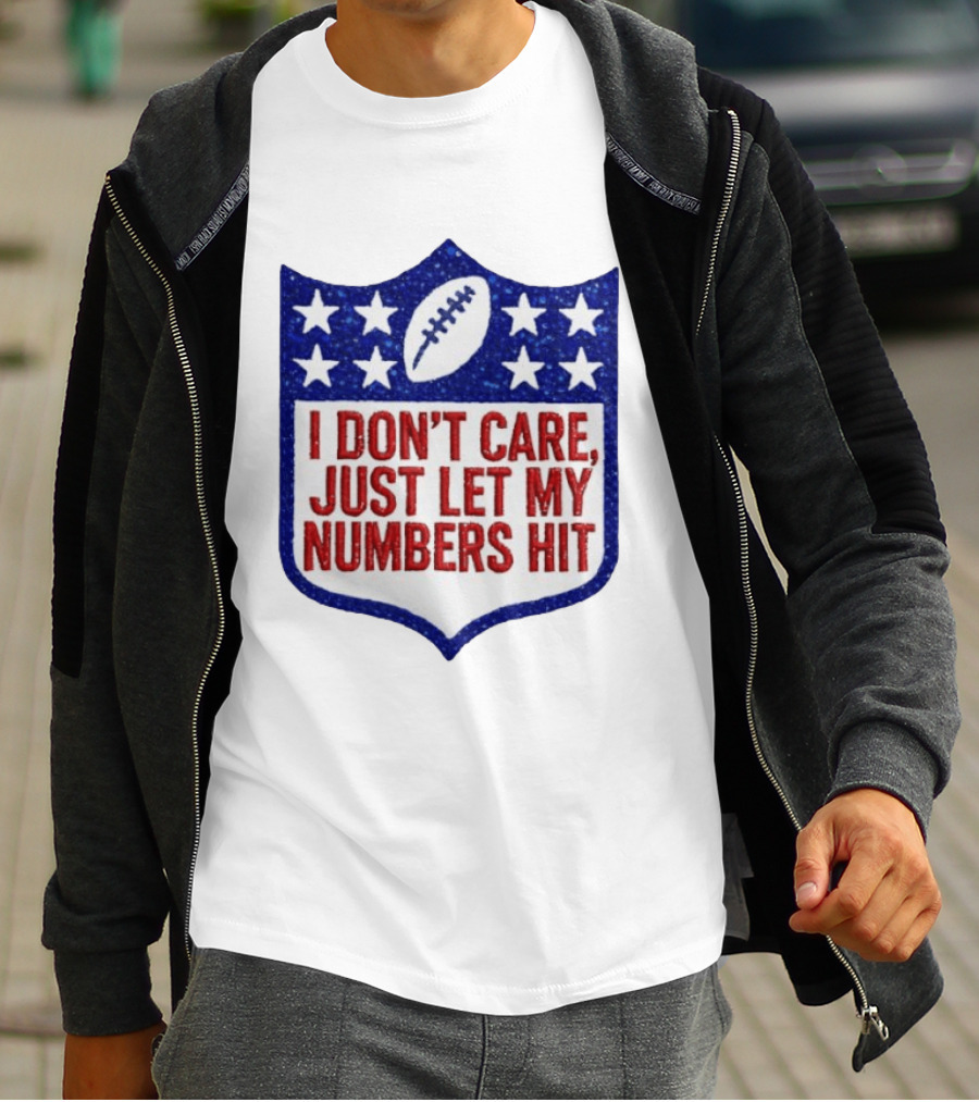 I Don't Care Just Let My Numbers Hit Football Stars Shield T-Shirt