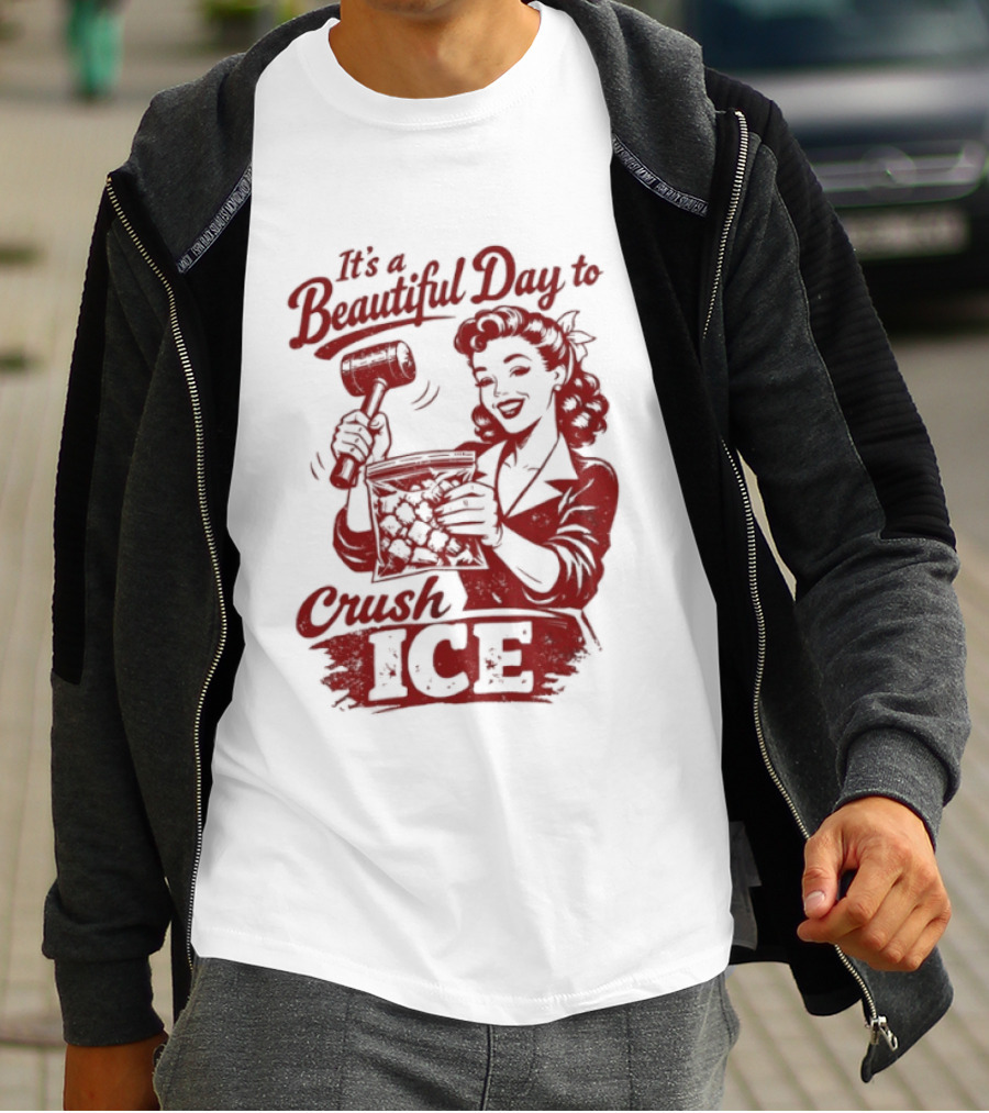 It's A Beautiful Day To Crush Ice T-Shirt