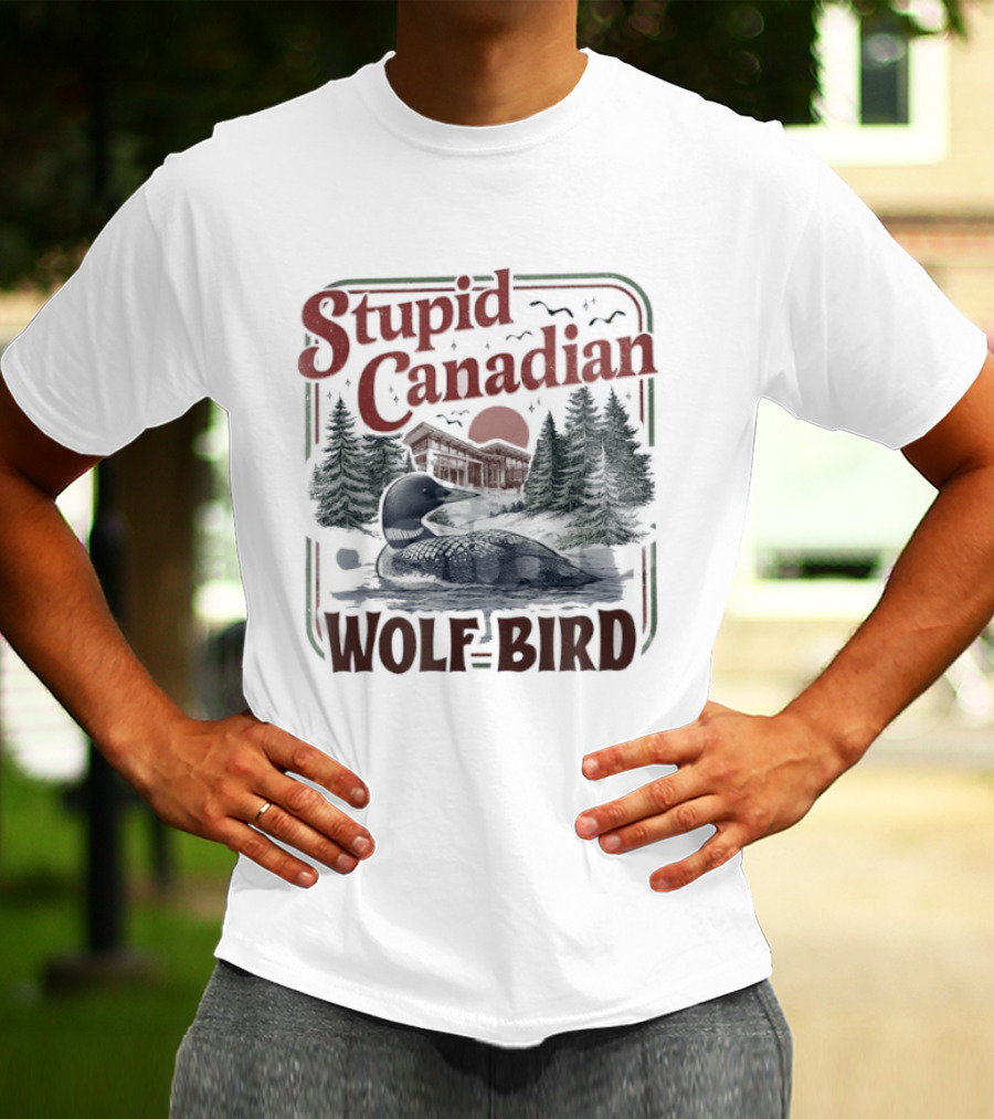 Stupid Canadian Wolf Bird Camper With Mountains And Forest T-Shirt