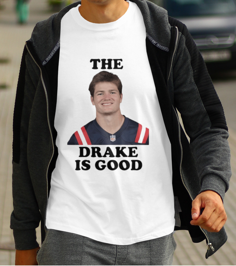 The Drake Is Good Drake Maye Football NFL Jersey T-Shirt