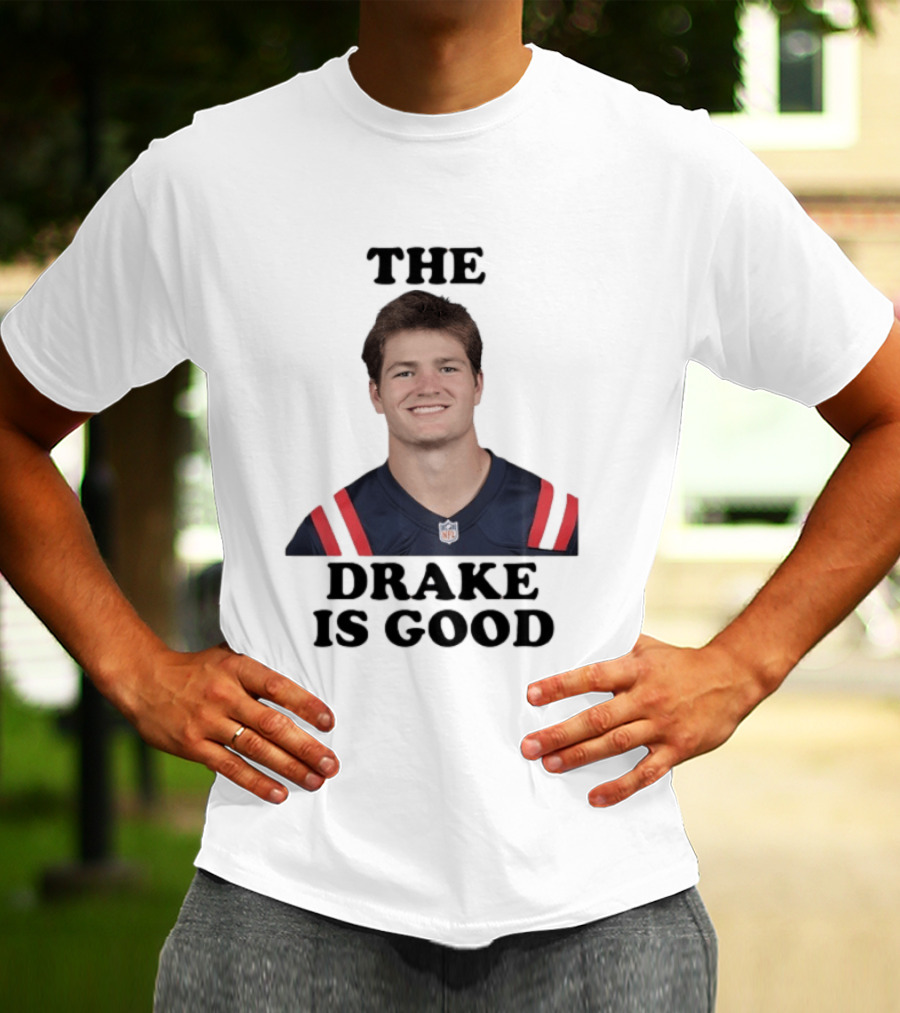 The Drake Is Good Drake Maye Football NFL Jersey T-Shirt