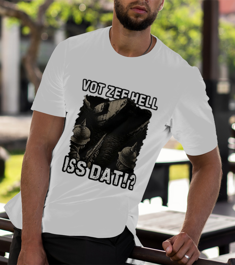 Vot Zee Hell Iss Dat German WWI Tank Reaction T-Shirt