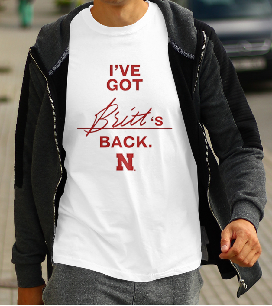 I've Got Britt's Back Nebraska Cornhuskers T-Shirt