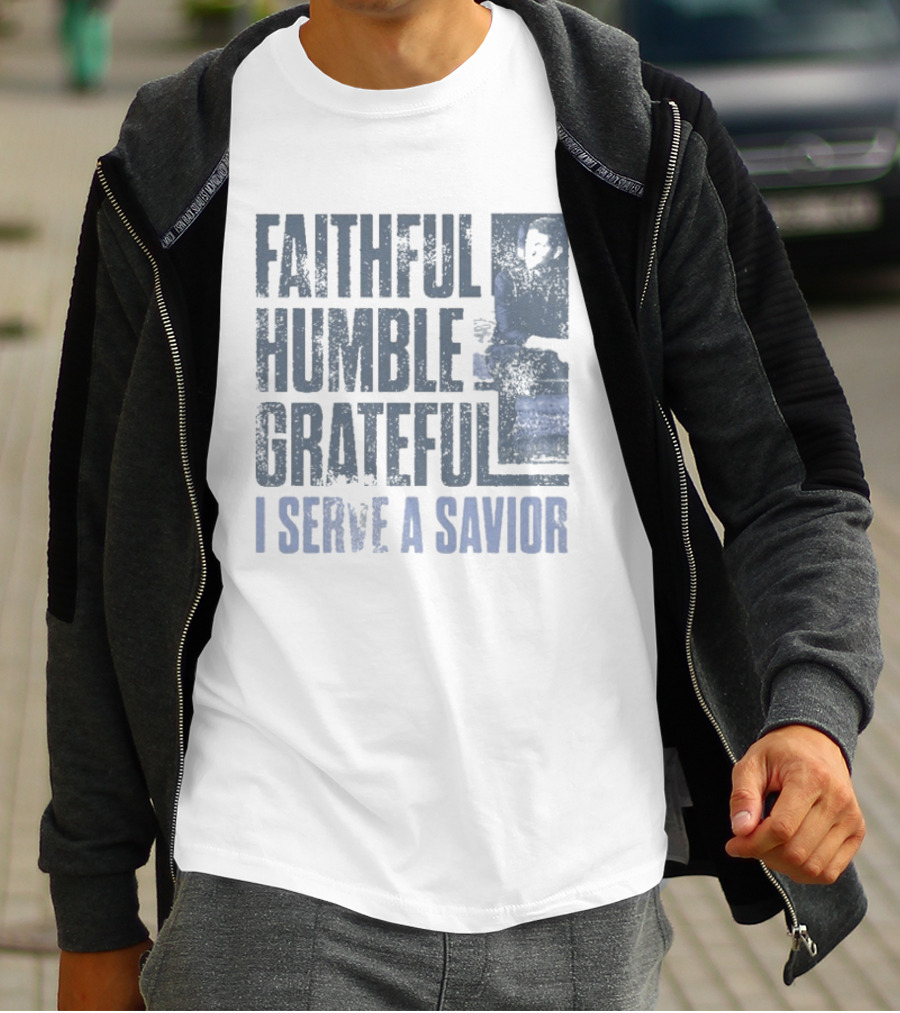 Josh Turner Faithful Humble Grateful I Serve A Savior T-Shirt