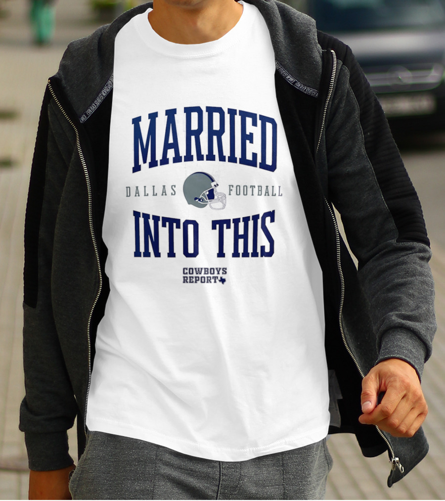 Married Into This Dallas Football Cowboys Report 2026 T-Shirt