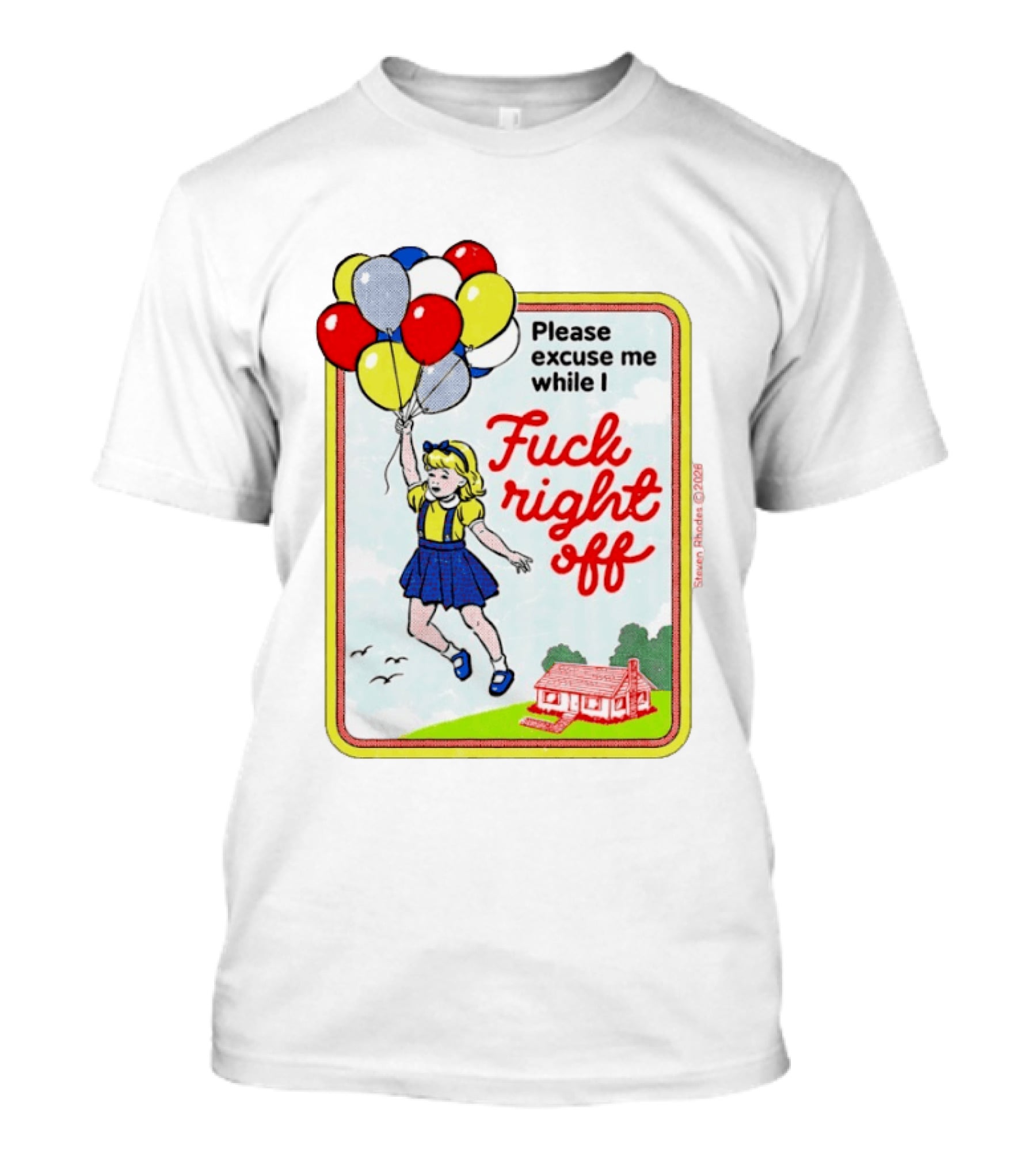 Please Excuse Me While I Fuck Right Off Steven Rhodes Balloons 2026 T-Shirt