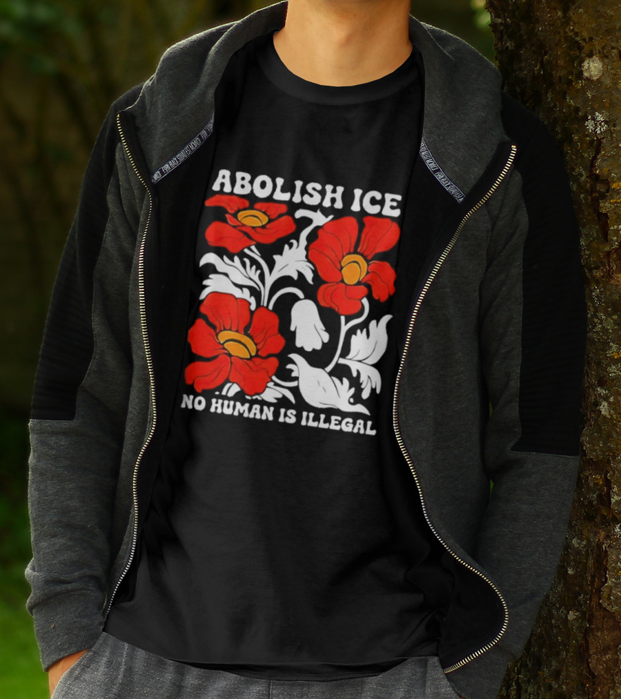 Abolish ICE No Human Is Illegal Red Orange Flowers T-Shirt