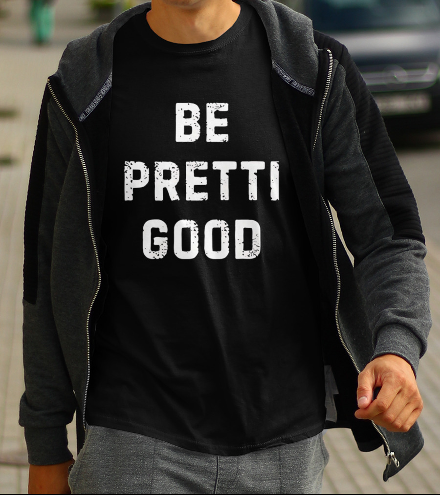 Be Pretti Good Anti ICE T-Shirt