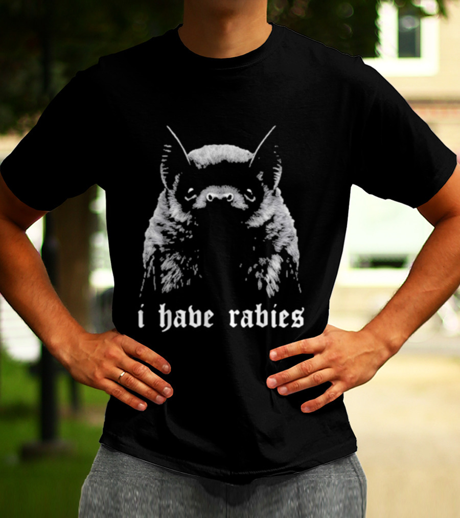 I Have Rabies Bat Virus Nipah T-Shirt