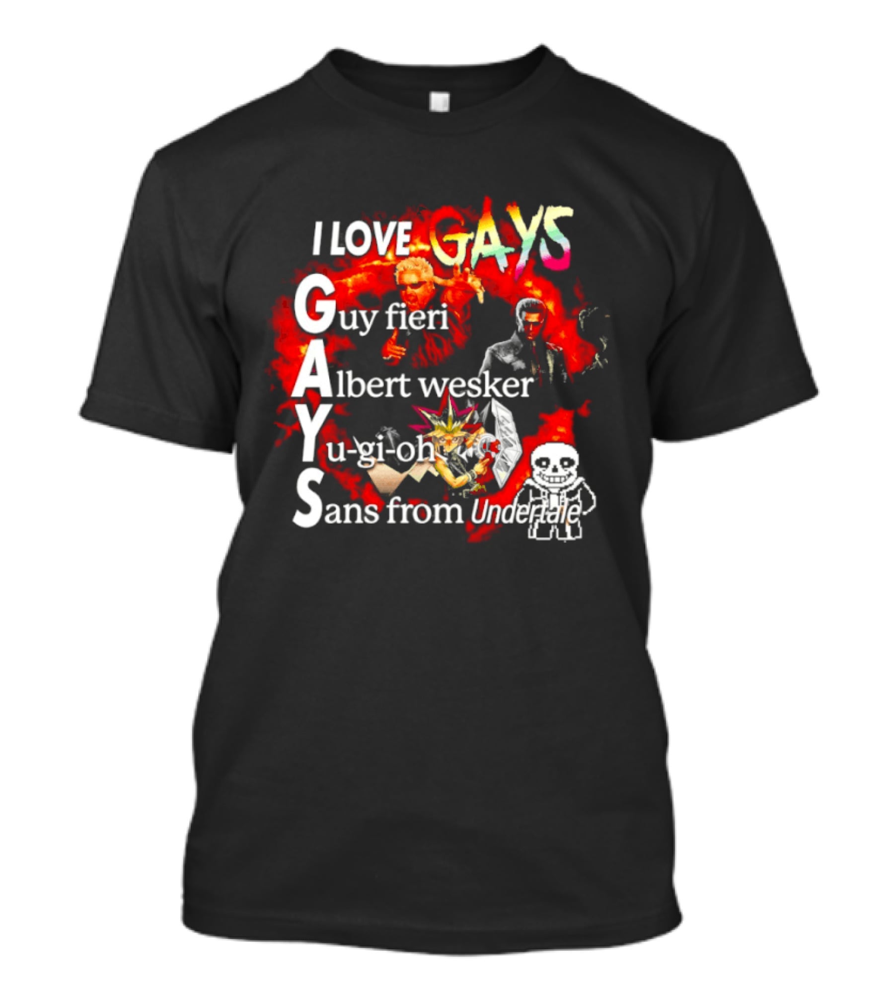 I LOVE GAYS Guy Fieri Albert Wesker Yu Gi Oh Sans From Undertale T-Shirt