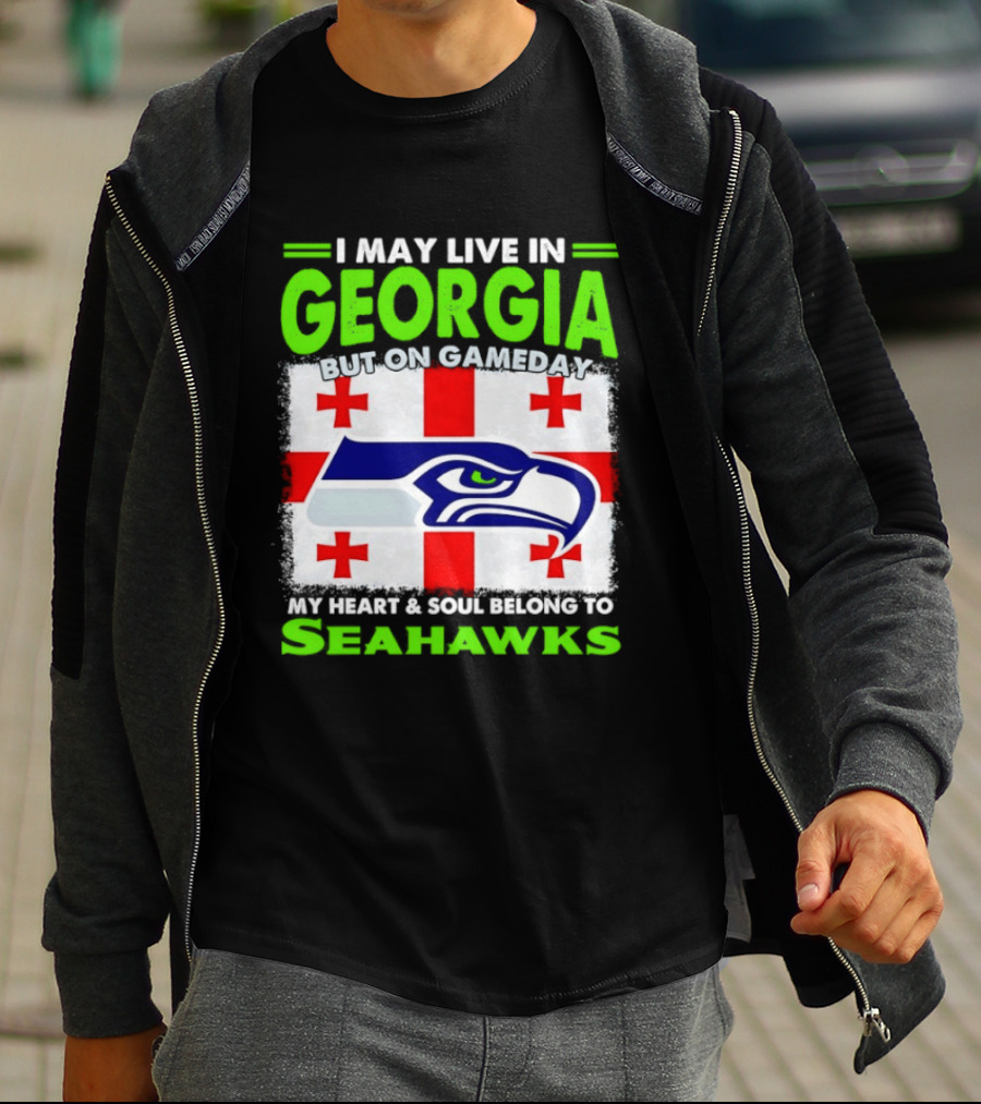 I May Live In Georgia But On Gameday My Heart And Soul Belongs To Seahawks Seahawks Logo Georgia Flag T-Shirt