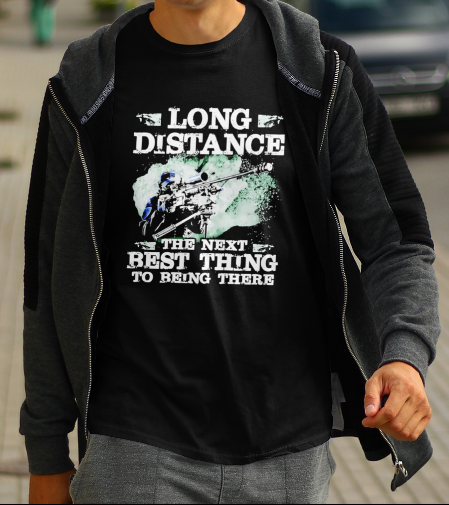 Long Distance The Next Best Thing To Being There T-Shirt