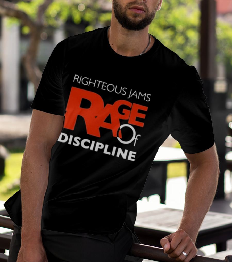 Righteous Jams Rage Of Discipline T-Shirt