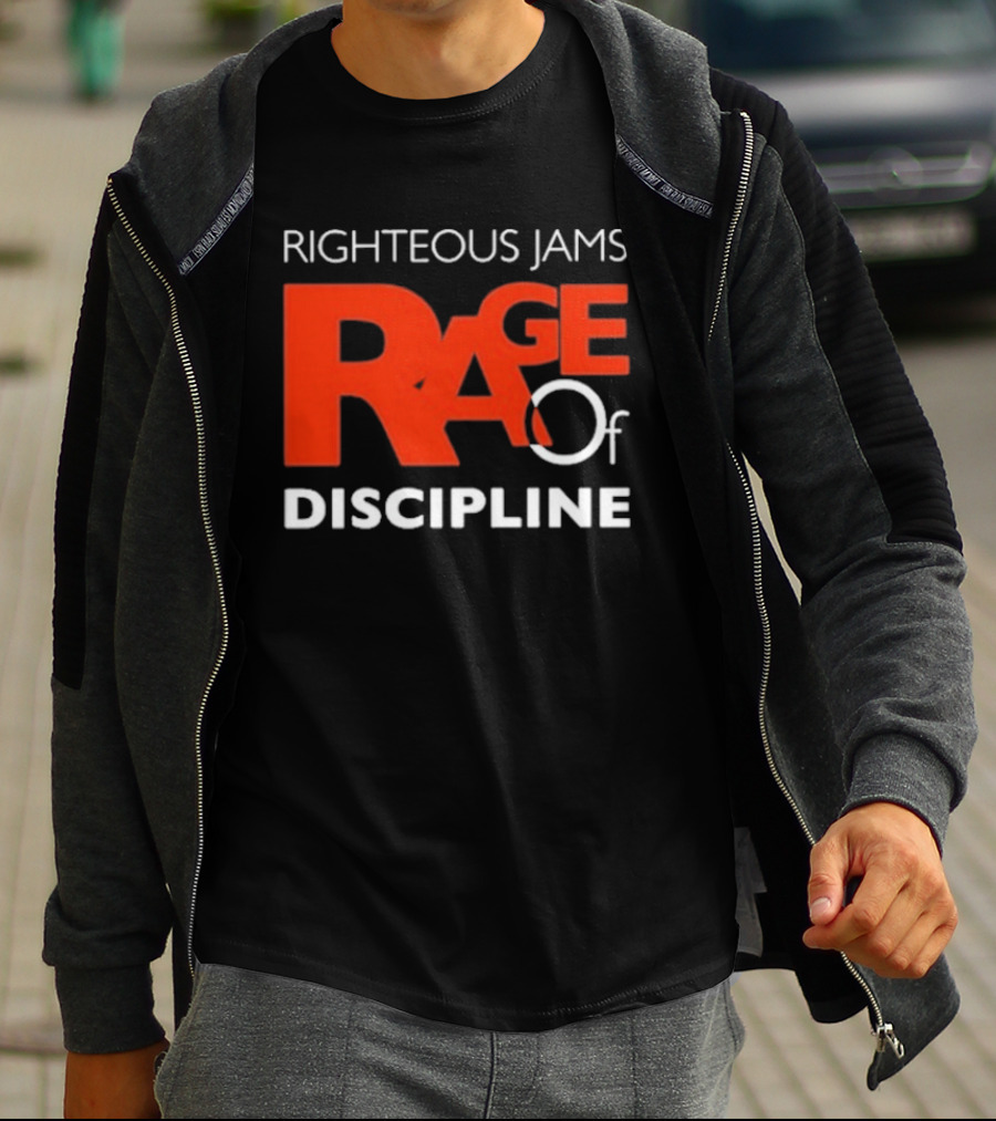Righteous Jams Rage Of Discipline T-Shirt