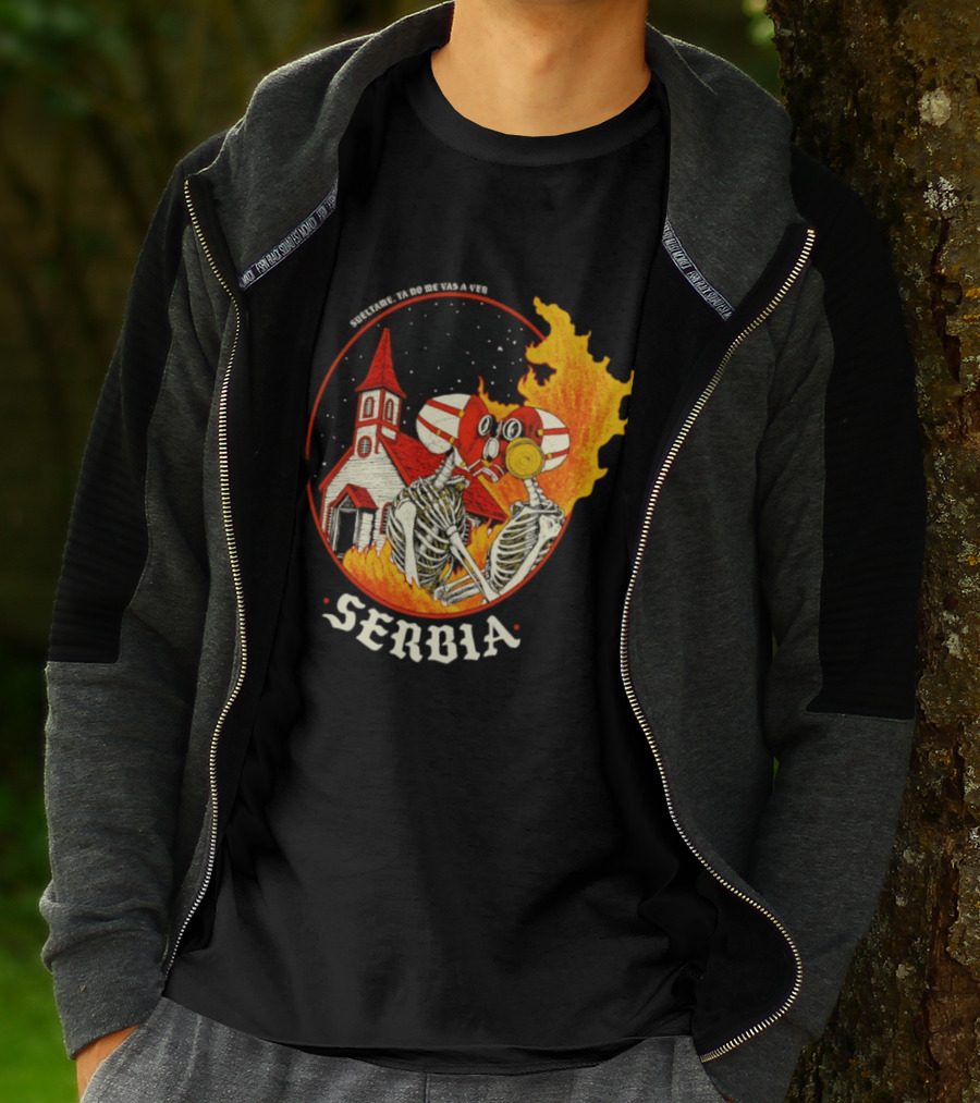 Serbia Big Night Skeletons Church Fire Suéltame Ya No Me Vas A Ver T-Shirt