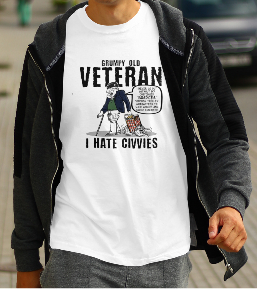 Grumpy Old Veteran I Never Go Out Without My Customized Boadicea Shopping Trolley Guaranteed To Slice Ankles And Gouge Concrete I Hate Civvies T-Shirt