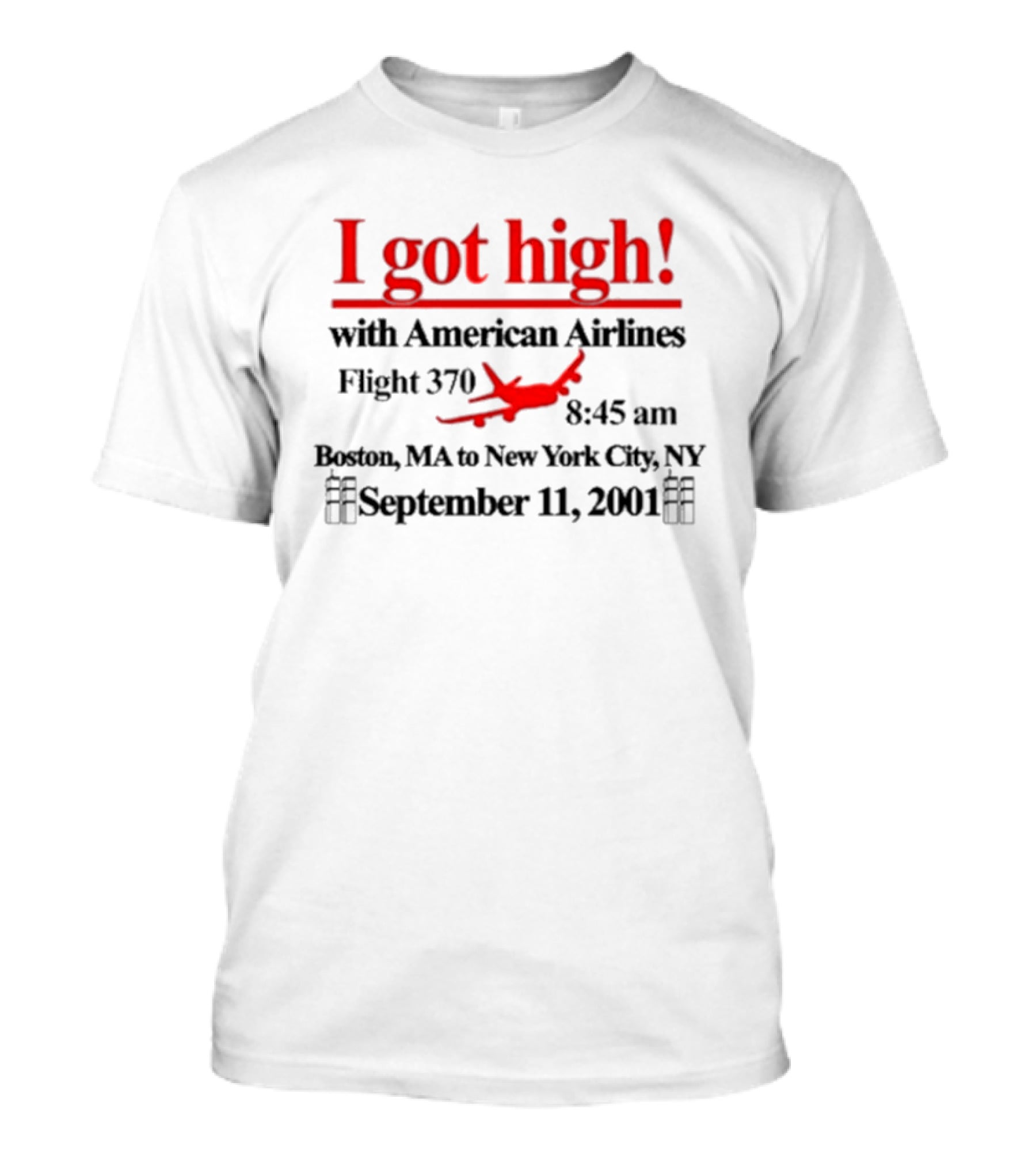 I Got High With American Airlines Flight 370 Boston MA New York City NY September 11 2001 T-Shirt