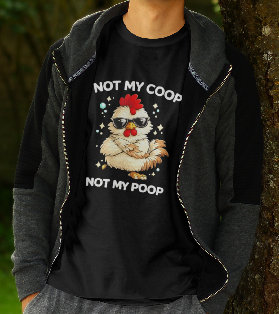 Not My Coop Not My Poop Baby Chicken Glasses T-Shirt