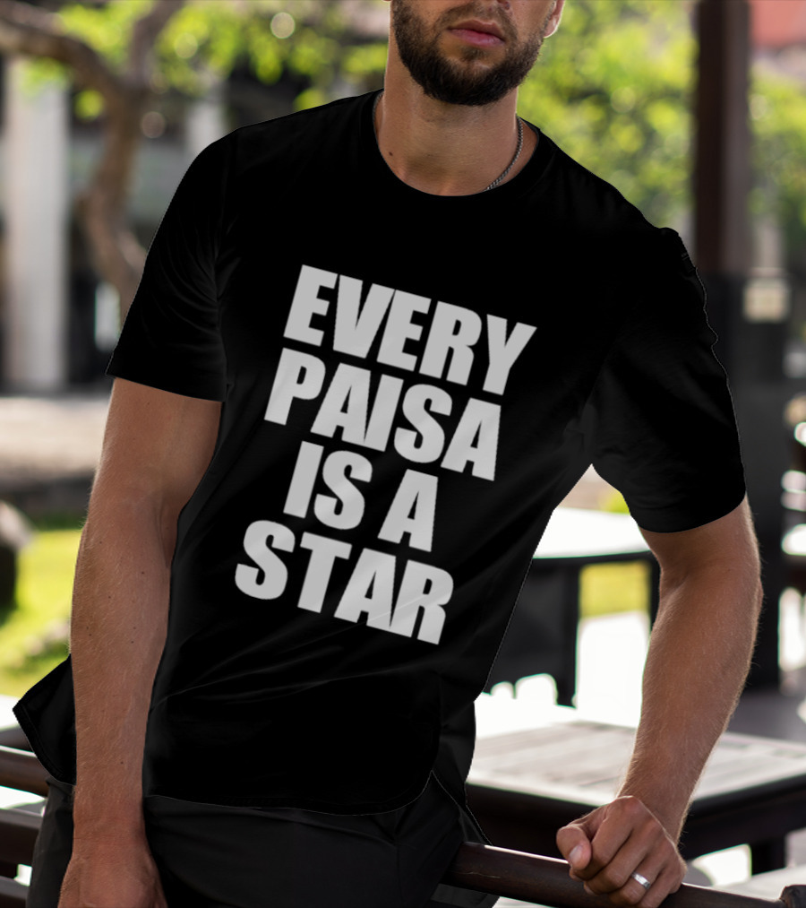 Every Paisa Is A Star Motivational T-Shirt